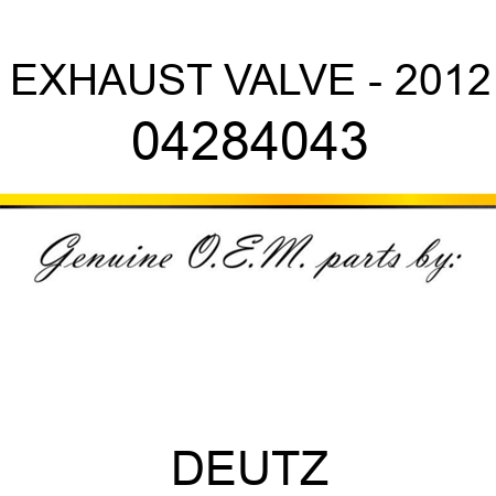 EXHAUST VALVE - 2012 04284043