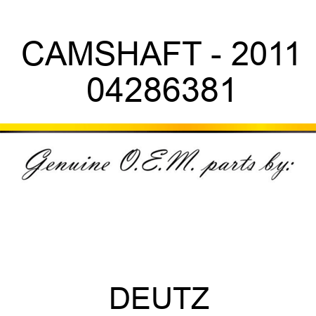 CAMSHAFT - 2011 04286381