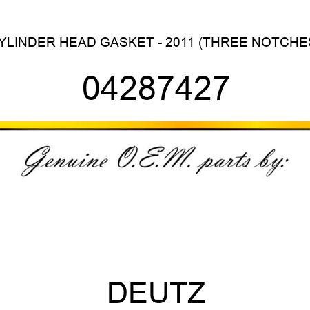 CYLINDER HEAD GASKET - 2011 (THREE NOTCHES) 04287427