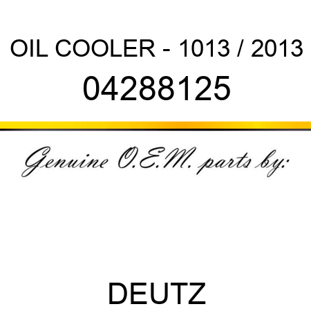 OIL COOLER - 1013 / 2013 04288125