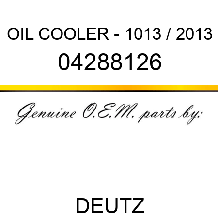 OIL COOLER - 1013 / 2013 04288126
