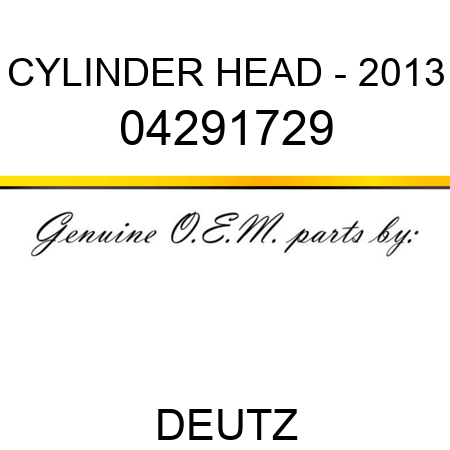 CYLINDER HEAD - 2013 04291729