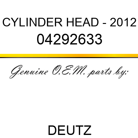 CYLINDER HEAD - 2012 04292633