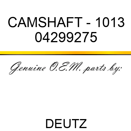 CAMSHAFT - 1013 04299275