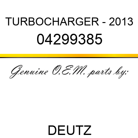 TURBOCHARGER - 2013 04299385