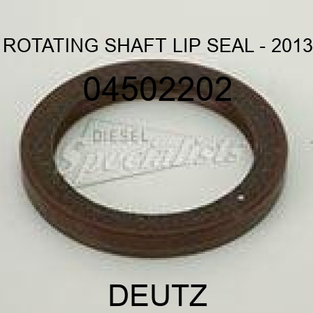 ROTATING SHAFT LIP SEAL - 2013 04502202