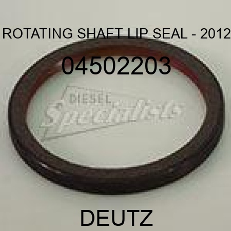 ROTATING SHAFT LIP SEAL - 2012 04502203