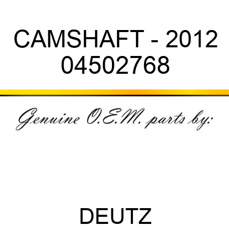 CAMSHAFT - 2012 04502768