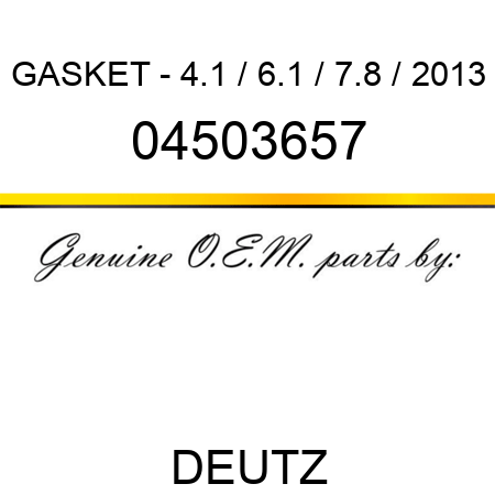 GASKET - 4.1 / 6.1 / 7.8 / 2013 04503657