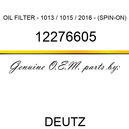 OIL FILTER - 1013 / 1015 / 2016 - (SPIN-ON) 12276605
