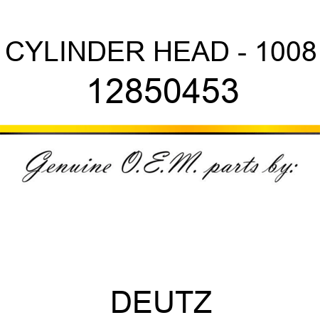 CYLINDER HEAD - 1008 12850453