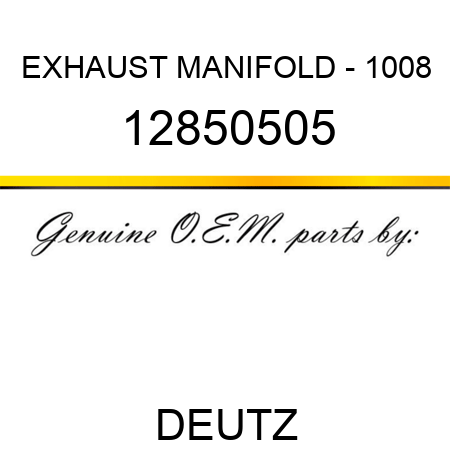 EXHAUST MANIFOLD - 1008 12850505