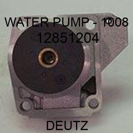 WATER PUMP - 1008 12851204