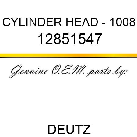 CYLINDER HEAD - 1008 12851547