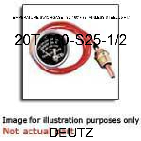 TEMPERATURE SWICHGAGE - 32-160°F (STAINLESS STEEL, 25 FT.) 20T-160-S25-1/2