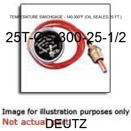 TEMPERATURE SWICHGAGE - 140-300°F (OIL SEALED, 25 FT.) 25T-OS-300-25-1/2