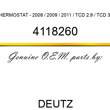 THERMOSTAT - 2008 / 2009 / 2011 / TCD 2.9 / TCD 3.6 4118260