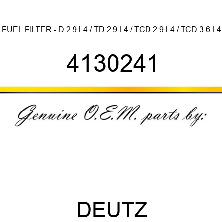 FUEL FILTER - D 2.9 L4 / TD 2.9 L4 / TCD 2.9 L4 / TCD 3.6 L4 4130241