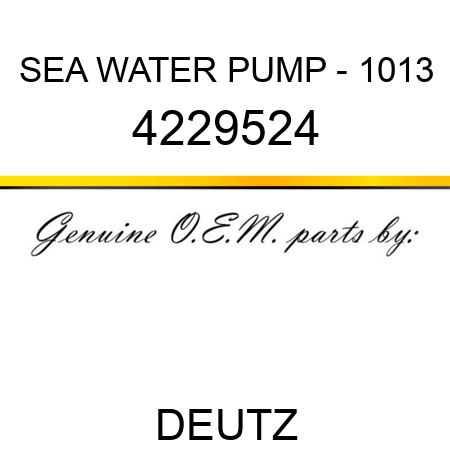 SEA WATER PUMP - 1013 4229524