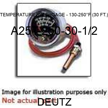 TEMPERATURE SWICHGAGE - 130-250°F (30 FT.) A25T-250-30-1/2