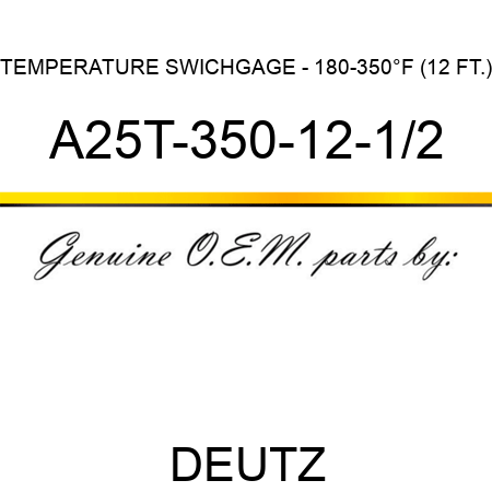 TEMPERATURE SWICHGAGE - 180-350°F (12 FT.) A25T-350-12-1/2
