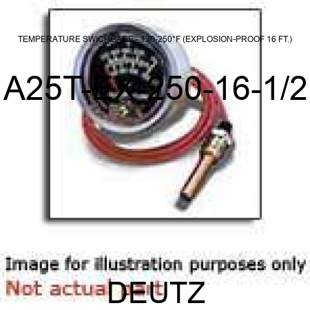 TEMPERATURE SWICHGAGE - 130-250°F (EXPLOSION-PROOF, 16 FT.) A25T-EX-250-16-1/2