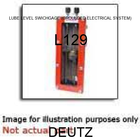 LUBE LEVEL SWICHGAGE (GROUNDED ELECTRICAL SYSTEM) L129