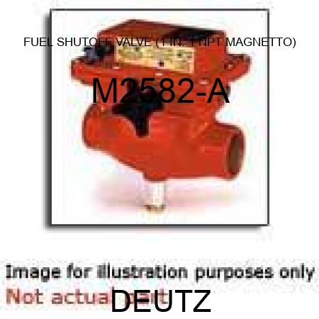 FUEL SHUTOFF VALVE (1 IN., 1 NPT, MAGNETTO) M2582-A