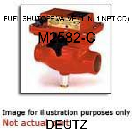 FUEL SHUTOFF VALVE (1 IN., 1 NPT, CD) M2582-C