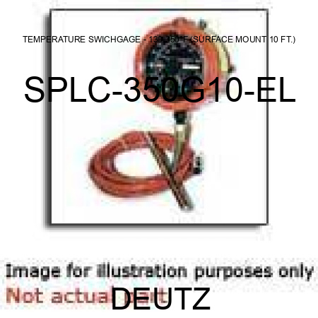 TEMPERATURE SWICHGAGE - 130-350°F (SURFACE MOUNT, 10 FT.) SPLC-350G10-EL