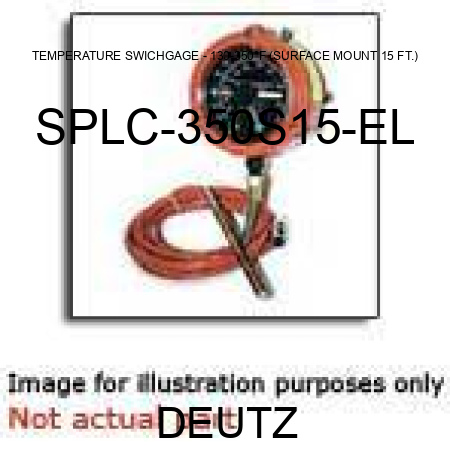 TEMPERATURE SWICHGAGE - 130-350°F (SURFACE MOUNT, 15 FT.) SPLC-350S15-EL