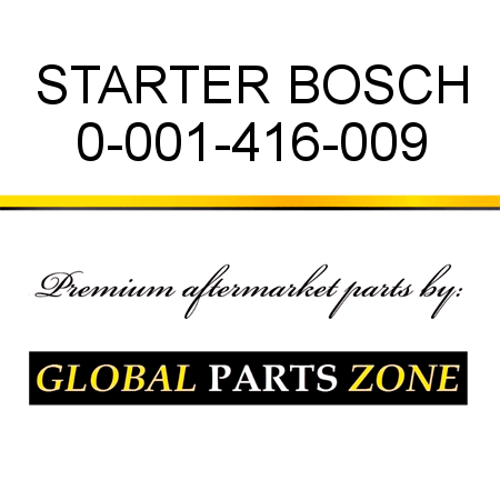 STARTER BOSCH 0-001-416-009