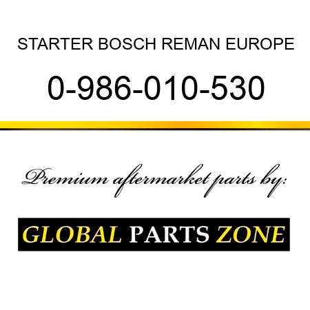 STARTER BOSCH REMAN EUROPE 0-986-010-530