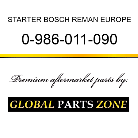 STARTER BOSCH REMAN EUROPE 0-986-011-090