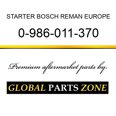 STARTER BOSCH REMAN EUROPE 0-986-011-370