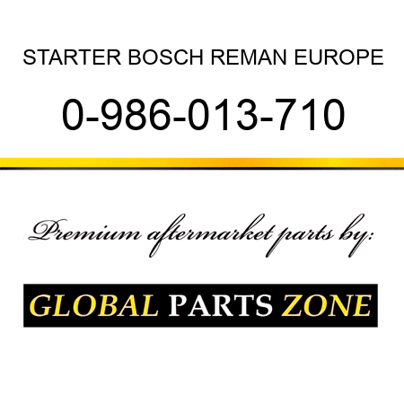 STARTER BOSCH REMAN EUROPE 0-986-013-710