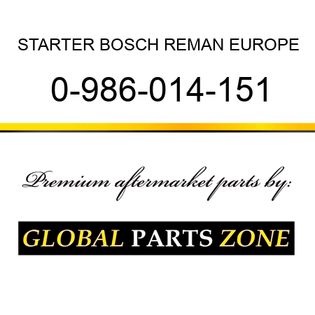 STARTER BOSCH REMAN EUROPE 0-986-014-151