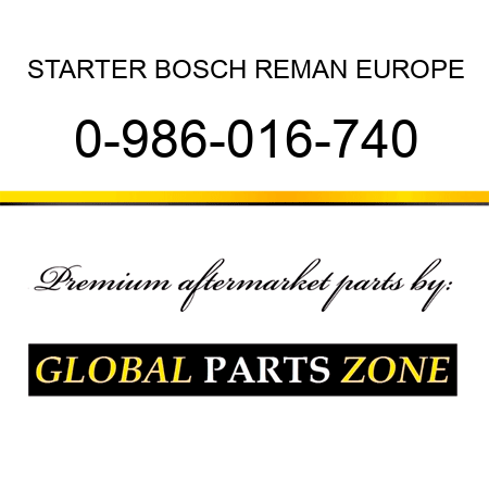 STARTER BOSCH REMAN EUROPE 0-986-016-740