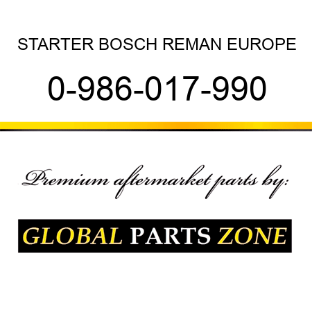 STARTER BOSCH REMAN EUROPE 0-986-017-990