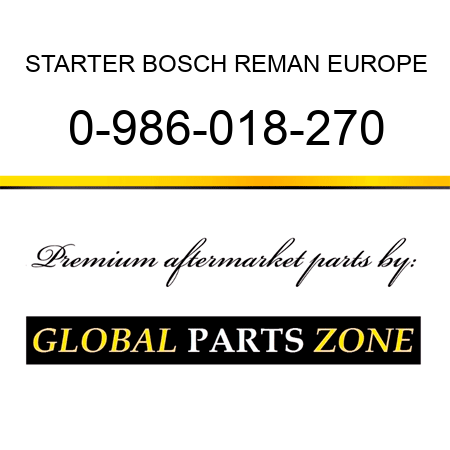 STARTER BOSCH REMAN EUROPE 0-986-018-270