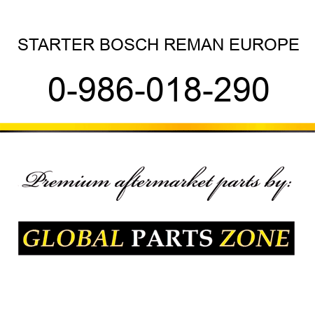 STARTER BOSCH REMAN EUROPE 0-986-018-290