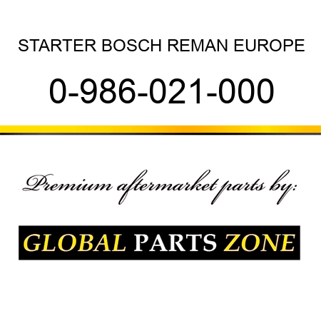 STARTER BOSCH REMAN EUROPE 0-986-021-000