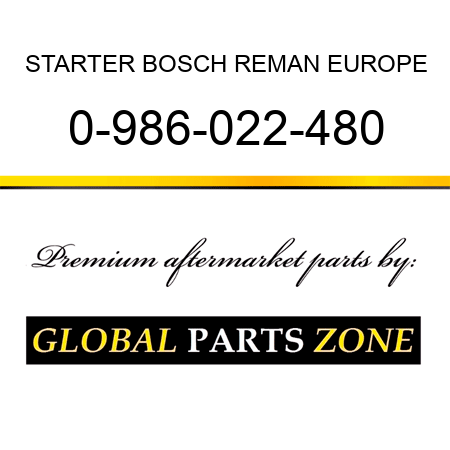 STARTER BOSCH REMAN EUROPE 0-986-022-480