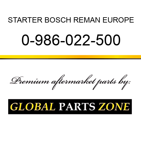 STARTER BOSCH REMAN EUROPE 0-986-022-500