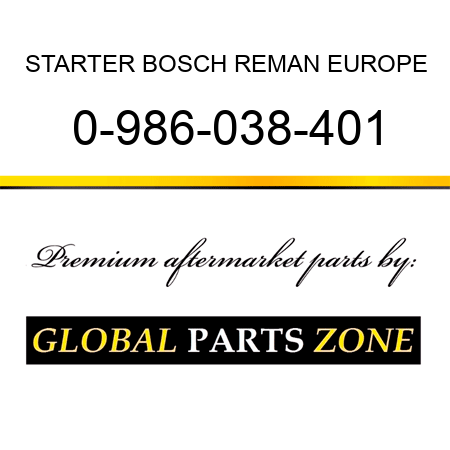 STARTER BOSCH REMAN EUROPE 0-986-038-401