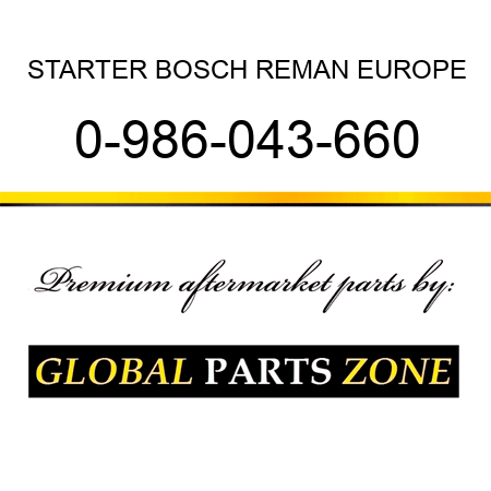 STARTER BOSCH REMAN EUROPE 0-986-043-660