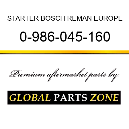 STARTER BOSCH REMAN EUROPE 0-986-045-160