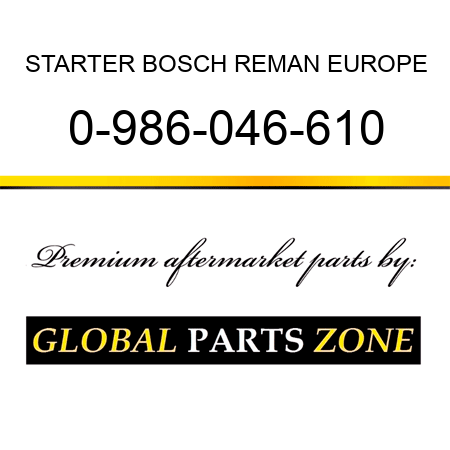 STARTER BOSCH REMAN EUROPE 0-986-046-610