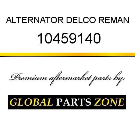 ALTERNATOR DELCO REMAN 10459140