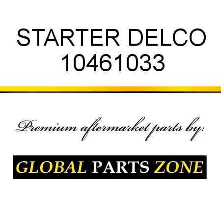 STARTER DELCO 10461033